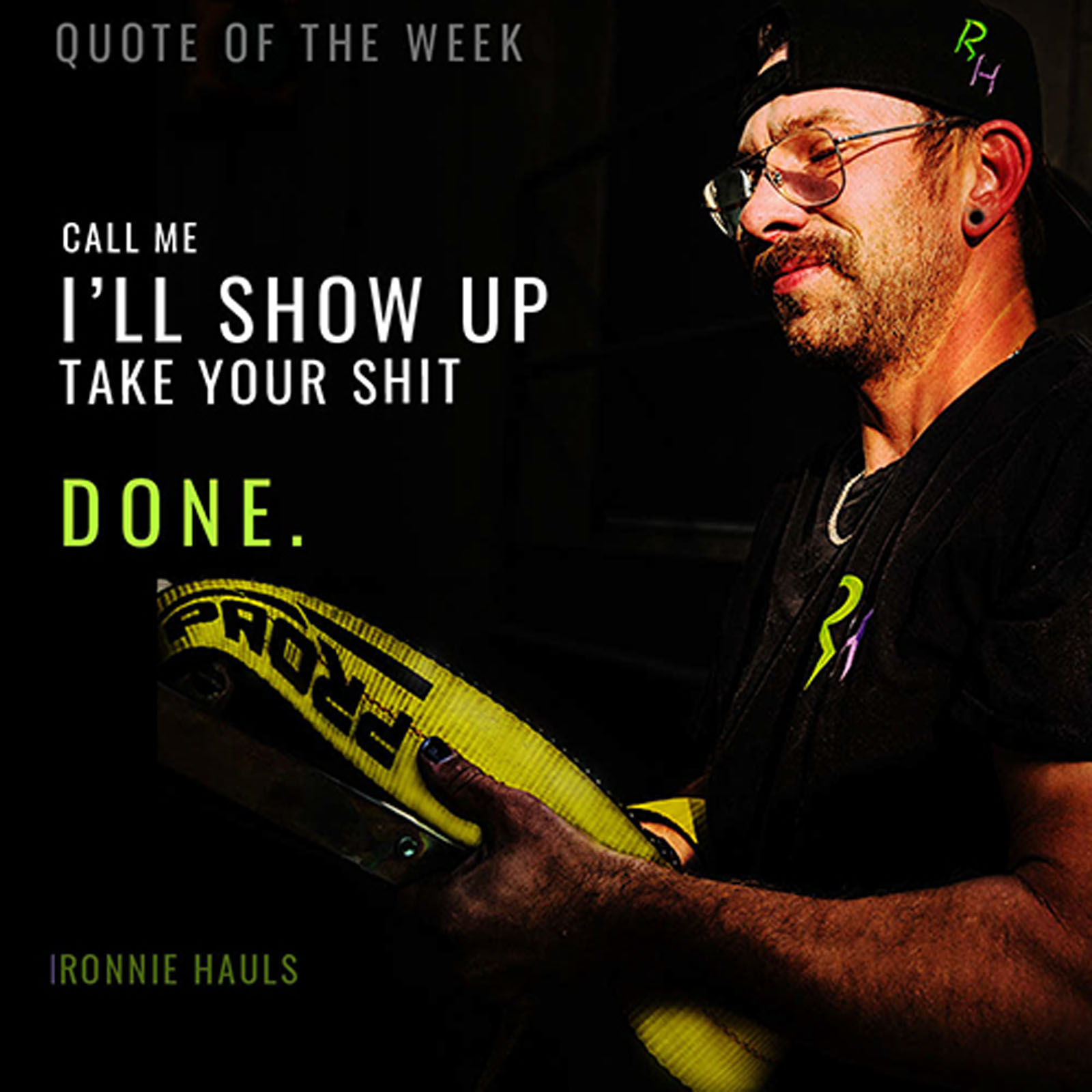 Quote of the Week: Call me. I'll show up. Take your shit. Done.